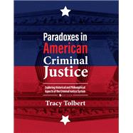 Paradoxes in American Criminal Justice