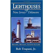 Lighthouses of New Jersey and Detaware : History, Mystery, Legends and Love