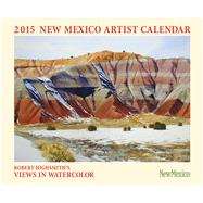 New Mexico Artist 2015 Calendar: Robert Highsmith's Vibrant Views in Watercolor