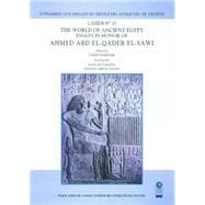 Annales du Service des Antiquités de l'Egypte Cahier No. 35: The World of Ancient Egypt: Essays in Honor of Ahmed Abd El-Qader El-Sawi
