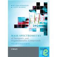 Mass Spectrometry of Inorganic and Organometallic Compounds Tools - Techniques - Tips