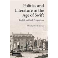 Politics and Literature in the Age of Swift: English and Irish Perspectives