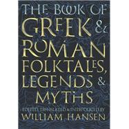 The Book of Greek & Roman Folktales, Legends, & Myths