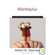 Monkeyluv : And Other Essays on Our Lives as Animals