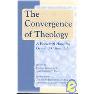 The Convergence of Theology: A Festschrift Honoring Gerald O'Collins, S.J
