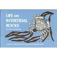 Life on Intertidal Rocks A Guide to the Marine Life of the Rocky North Atlantic Coast