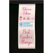 Best Knickers Always 50 Lessons For Midlife