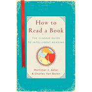 How to Read a Book The Classic Guide to Intelligent Reading