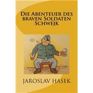 Die Abenteuer Des Braven Soldaten Schwejk