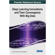 Deep Learning Innovations and Their Convergence With Big Data