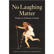 No Laughing Matter Studies in Athenian Comedy