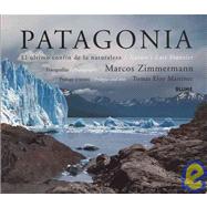 Patagonia El último confín de la naturaleza