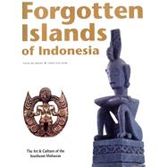 The Forgotten Islands of Indonesia: The Art & Culture of Malaku Tenggara S