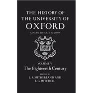 The History of the University of Oxford Volume V: The Eighteenth Century Volume V: The Eighteenth Century