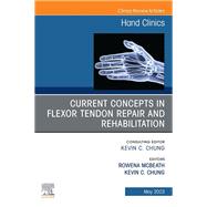 Current Concepts in Flexor Tendon Repair and Rehabilitation, An Issue of Hand Clinics, E-Book