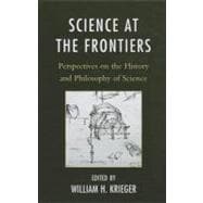 Science at the Frontiers Perspectives on the History and Philosophy of Science