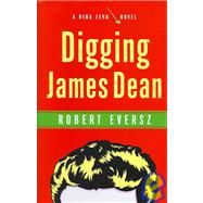 Digging James Dean : A Nina Zero Novel