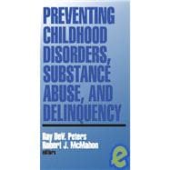 Preventing Childhood Disorders, Substance Abuse, and Delinquency