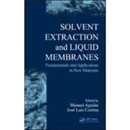 Solvent Extraction and Liquid Membranes: Fundamentals and Applications in New Materials