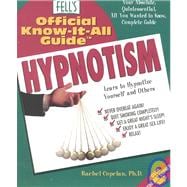 Hypnotism Your Absoleute, Quintessntial, All You Wanted to Know, Complete Guide