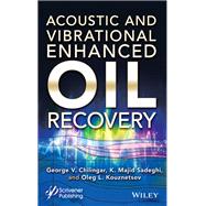 Acoustic and Vibrational Enhanced Oil Recovery,9781119760153