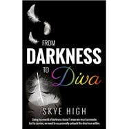 From Darkness to Diva