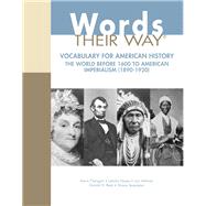 Words Their Way  Vocabulary for American History, The World Before 1600 to American Imperialism (1890-1920)