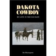 Dakota Cowboy My Life in the Old Days