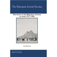 The Ethiopian Jewish Exodus: Narratives of the Journey