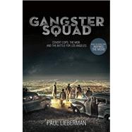 Gangster Squad Covert Cops, the Mob, and the Battle for Los Angeles