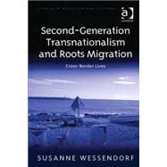 Second-Generation Transnationalism and Roots Migration: Cross-Border Lives