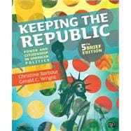 Keeping the Republic: Power and Citizenship in American Politics, 5th Brief Edition