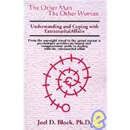 The Other Man the Other Woman: Understanding and Coping with Extramarital Affairs