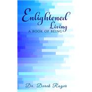 Enlightened Living: A Book Of Being