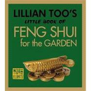 Lillian Too's Little Book of Feng Shui for the Garden