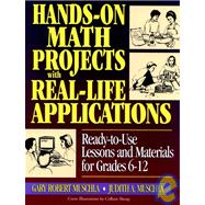Hands-on Math Projects with Real-Life Applications : Ready-to-Use Lessons and Materials for Grades 6-12