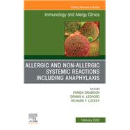 Allergic and NonAllergic Systemic Reactions including Anaphylaxis , An Issue of Immunology and Allergy Clinics of North America, E-Book