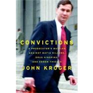 Convictions : A Prosecutor's Battles Against Mafia Killers, Drug Kingpins, and Enron Thieves