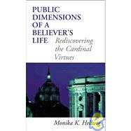 Public Dimensions of a Believer's Life Rediscovering the Cardinal Virtues