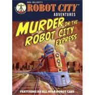 Murder on the Robot City Express Robot City Adventures, #4