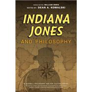 Indiana Jones and Philosophy Why Did it Have to be Socrates?