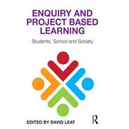 Enquiry and Project Based Learning: Students, School and Society