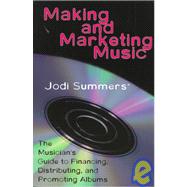 Making and Marketing Music : The Musician's Guide to Financing, Distributing and Promoting Albums,9781581150155