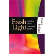 Fresh Light - Homilies on the Gospels of Year C