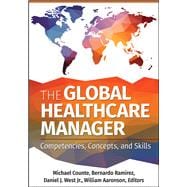 The Global Healthcare Manager: Competencies, Concepts, and Skills