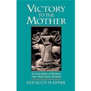 Victory to the Mother The Hindu Goddess of Northwest India in Myth, Ritual, and Symbol