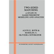 Two-Sided Matching : A Study in Game-Theoretic Modeling and Analysis