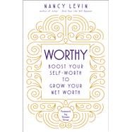Worthy Boost Your Self-Worth to Grow Your Net Worth