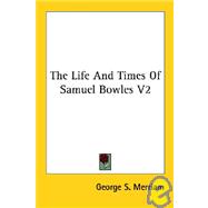 The Life and Times of Samuel Bowles V2