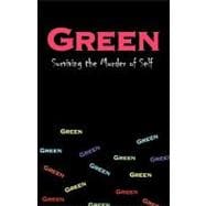 Green : Surviving the Murder of Self